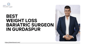 Best Weight Loss Bariatric Surgeon in Gurdaspur