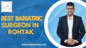 Best Bariatric Surgeon in Rohtak